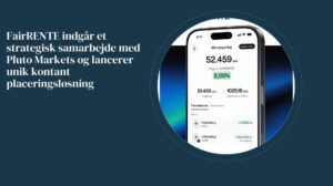 FairRENTE og Pluto Markets gør det gratis at placerer kontanter til markedsrenten