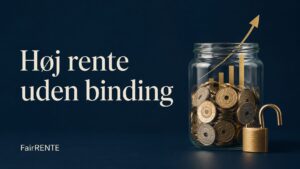 Opsparing med høj rente uden binding – FairRENTE som alternativ til bankindlån.